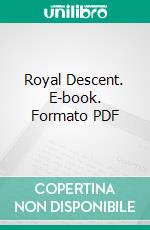 Royal Descent. E-book. Formato PDF ebook