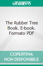 The Rubber Tree Book. E-book. Formato PDF ebook