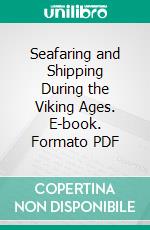 Seafaring and Shipping During the Viking Ages. E-book. Formato PDF ebook