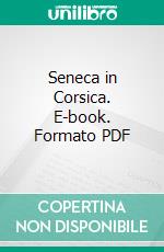 Seneca in Corsica. E-book. Formato PDF ebook