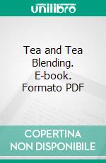 Tea and Tea Blending. E-book. Formato PDF ebook