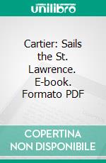 Cartier: Sails the St. Lawrence. E-book. Formato PDF ebook