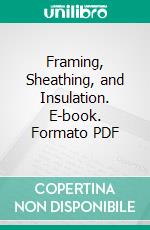 Framing, Sheathing, and Insulation. E-book. Formato PDF ebook