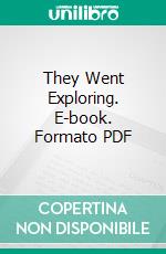 They Went Exploring. E-book. Formato PDF ebook di Arensa Sondergaard