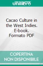 Cacao Culture in the West Indies. E-book. Formato PDF ebook