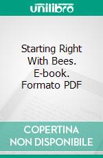 Starting Right With Bees. E-book. Formato PDF ebook