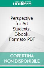 Perspective for Art Students. E-book. Formato PDF ebook di Richard G. Hatton