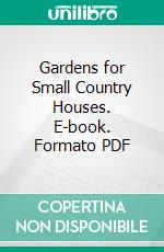 Gardens for Small Country Houses. E-book. Formato PDF