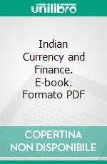 Indian Currency and Finance. E-book. Formato PDF ebook di John Maynard Keynes