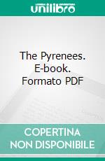 The Pyrenees. E-book. Formato PDF ebook