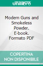 Modern Guns and Smokeless Powder. E-book. Formato PDF ebook