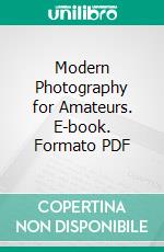 Modern Photography for Amateurs. E-book. Formato PDF ebook di J. Eaton Fearn