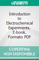 Introduction to Electrochemical Experiments. E-book. Formato PDF ebook