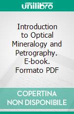 Introduction to Optical Mineralogy and Petrography. E-book. Formato PDF ebook