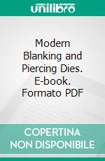 Modern Blanking and Piercing Dies. E-book. Formato PDF ebook