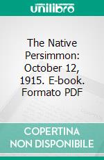 The Native Persimmon: October 12, 1915. E-book. Formato PDF ebook