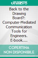 Back to the Drawing Board?: Computer-Mediated Communication Tools for Engineers. E-book. Formato PDF