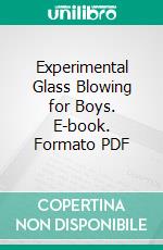 Experimental Glass Blowing for Boys. E-book. Formato PDF