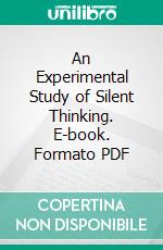 An Experimental Study of Silent Thinking. E-book. Formato PDF ebook di Ruth S. Clark