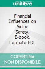 Financial Influences on Airline Safety. E-book. Formato PDF ebook