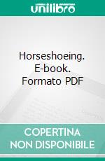 Horseshoeing. E-book. Formato PDF ebook di John W. Adams