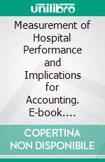 Measurement of Hospital Performance and Implications for Accounting. E-book. Formato PDF ebook di H. David Sherman