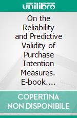 On the Reliability and Predictive Validity of Purchase Intention Measures. E-book. Formato PDF ebook