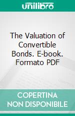 The Valuation of Convertible Bonds. E-book. Formato PDF ebook