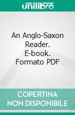 An Anglo-Saxon Reader. E-book. Formato PDF ebook