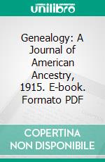 Genealogy: A Journal of American Ancestry, 1915. E-book. Formato PDF ebook