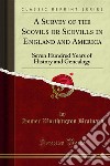 A Survey of the Scovils or Scovills in England and America: Seven Hundred Years of History and Genealogy. E-book. Formato PDF ebook