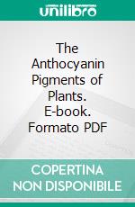 The Anthocyanin Pigments of Plants. E-book. Formato PDF ebook