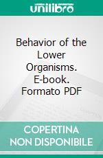 Behavior of the Lower Organisms. E-book. Formato PDF ebook