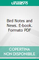 Bird Notes and News. E-book. Formato PDF ebook