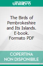 The Birds of Pembrokeshire and Its Islands. E-book. Formato PDF ebook