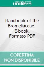 Handbook of the Bromeliaceae. E-book. Formato PDF ebook di John Gilbert Baker