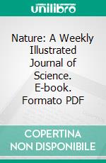 Nature: A Weekly Illustrated Journal of Science. E-book. Formato PDF ebook di Norman Lockyer