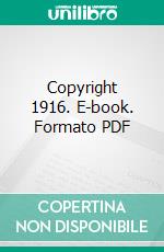 Copyright 1916. E-book. Formato PDF ebook di Mrs. Ella Zerbey Elliott