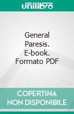 General Paresis. E-book. Formato PDF ebook