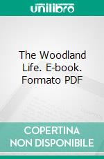 The Woodland Life. E-book. Formato PDF ebook di Edward Thomas