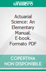 Actuarial Science: An Elementary Manual. E-book. Formato PDF ebook