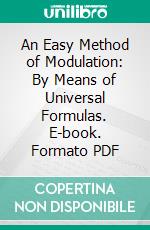 An Easy Method of Modulation: By Means of Universal Formulas. E-book. Formato PDF ebook