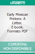 Early Mexican Printers: A Letter. E-book. Formato PDF ebook