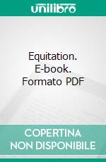 Equitation. E-book. Formato PDF ebook di H. L. De Bussigny