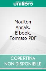 Moulton Annals. E-book. Formato PDF ebook