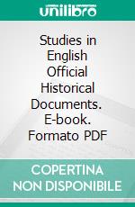 Studies in English Official Historical Documents. E-book. Formato PDF ebook di Hubert Hall