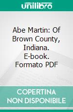 Abe Martin: Of Brown County, Indiana. E-book. Formato PDF ebook