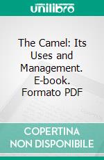 The Camel: Its Uses and Management. E-book. Formato PDF ebook