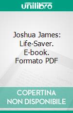 Joshua James: Life-Saver. E-book. Formato PDF ebook