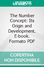 The Number Concept: Its Origin and Development. E-book. Formato PDF ebook di Levi Leonard Conant